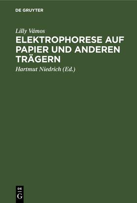 Vámos / Niedrich | Elektrophorese auf Papier und anderen Trägern | Buch | 978-3-11-254603-1 | sack.de