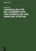 Würz |  Chemikalien für die Aufbereitung von Mineralien und sonstige Stoffen | Buch |  Sack Fachmedien