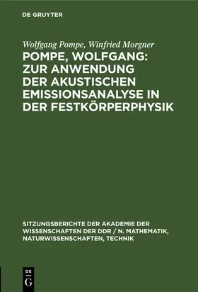 Morgner / Pompe | Pompe, Wolfgang: Zur Anwendung der akustischen Emissionsanalyse in der Festkörperphysik | Buch | 978-3-11-254781-6 | www.sack.de
