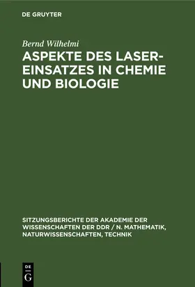 Wilhelmi | Aspekte des Laser-Einsatzes in Chemie und Biologie | Buch | 978-3-11-254845-5 | sack.de