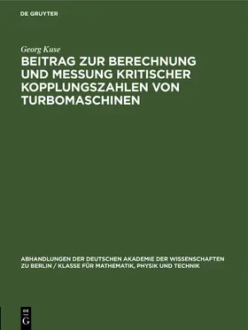 Kuse | Beitrag zur Berechnung und Messung kritischer Kopplungszahlen von Turbomaschinen | Buch | 978-3-11-255037-3 | www.sack.de