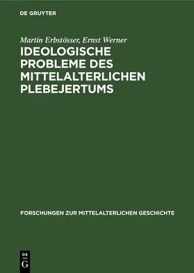 Erbstösser / Werner |  Ideologische Probleme des mittelalterlichen Plebejertums | eBook | Sack Fachmedien