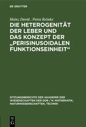 Reinke / David |  Die Heterogenität der Leber und das Konzept der "Perisinusoidalen Funktionseinheit" | Buch |  Sack Fachmedien