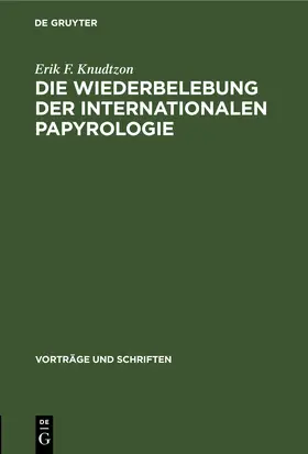 Knudtzon |  Die Wiederbelebung der internationalen Papyrologie | eBook | Sack Fachmedien