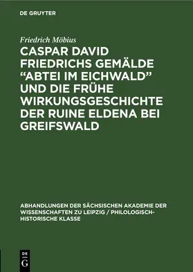 Möbius | Caspar David Friedrichs Gemälde „Abtei im Eichwald” und die frühe Wirkungsgeschichte der Ruine Eldena bei Greifswald | E-Book | www.sack.de