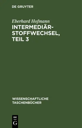 Hofmann | Intermediärstoffwechsel, Teil 3 | E-Book | www.sack.de