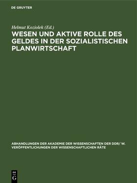 Koziolek |  Wesen und aktive Rolle des Geldes in der sozialistischen Planwirtschaft | Buch |  Sack Fachmedien