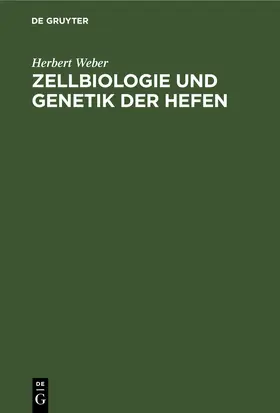 Weber |  Zellbiologie und Genetik der Hefen | eBook | Sack Fachmedien