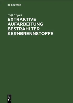 Niese / Beer / Naumann |  Extraktive Aufarbeitung bestrahlter Kernbrennstoffe | eBook | Sack Fachmedien