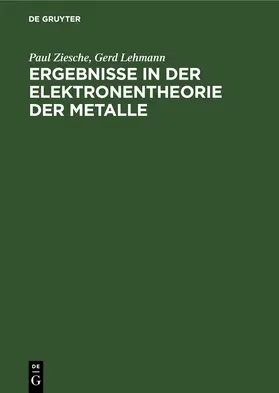 Ziesche / Lehmann |  Ergebnisse in der Elektronentheorie der Metalle | eBook | Sack Fachmedien
