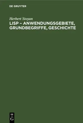 Stoyan |  LISP – Anwendungsgebiete, Grundbegriffe, Geschichte | eBook | Sack Fachmedien