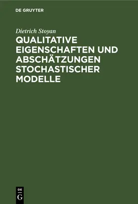 Stoyan |  Qualitative Eigenschaften und Abschätzungen stochastischer Modelle | eBook | Sack Fachmedien