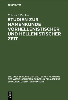 Zucker |  Studien zur Namenkunde vorhellenistischer und hellenistischer Zeit | eBook | Sack Fachmedien