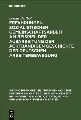 Berthold |  Erfahrungen sozialistischer Gemeinschaftsarbeit am Beispiel der Ausarbeitung der achtbändigen Geschichte der deutschen Arbeiterbewegung | eBook | Sack Fachmedien
