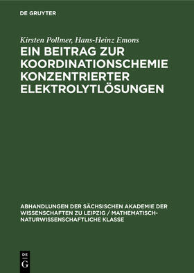 Emons / Pollmer | Ein Beitrag zur Koordinationschemie konzentrierter Elektrolytlösungen | Buch | 978-3-11-256533-9 | sack.de