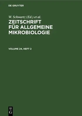 Schwartz / Taubeneck |  Zeitschrift für Allgemeine Mikrobiologie. Volume 24, Heft 2 | eBook | Sack Fachmedien