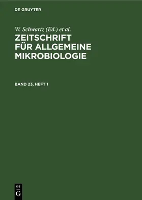 Schwartz / Taubeneck |  Zeitschrift für Allgemeine Mikrobiologie. Band 23, Heft 1 | Buch |  Sack Fachmedien