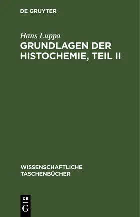 Luppa |  Grundlagen der Histochemie, Teil II | eBook | Sack Fachmedien