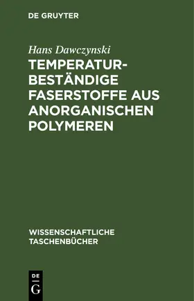 Dawczynski |  Temperaturbeständige Faserstoffe aus anorganischen Polymeren | eBook | Sack Fachmedien