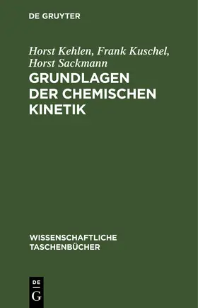 Kehlen / Kuschel / Sackmann |  Grundlagen der chemischen Kinetik | eBook | Sack Fachmedien
