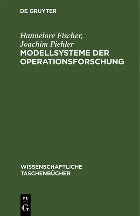 Piehler / Fischer |  Modellsysteme der Operationsforschung | Buch |  Sack Fachmedien