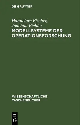 Fischer / Piehler |  Modellsysteme der Operationsforschung | eBook | Sack Fachmedien