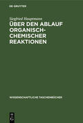 Hauptmann |  Über den Ablauf organisch-chemischer Reaktionen | Buch |  Sack Fachmedien