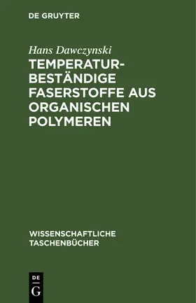 Dawczynski |  Temperaturbeständige Faserstoffe aus organischen Polymeren | Buch |  Sack Fachmedien