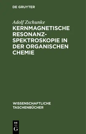 Zschunke |  Kernmagnetische Resonanzspektroskopie in der organischen Chemie | eBook | Sack Fachmedien