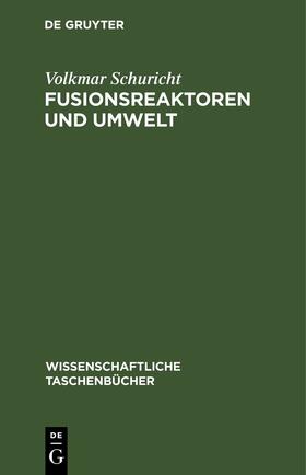 Schuricht | Fusionsreaktoren und Umwelt | Buch | 978-3-11-256809-5 | sack.de
