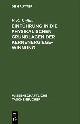 Keßler |  Einführung in die physikalischen Grundlagen der Kernenergiegewinnung | Buch |  Sack Fachmedien