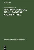 Teuscher |  Pharmakognosie, Teil 2: Biogene Arzneimittel | Buch |  Sack Fachmedien