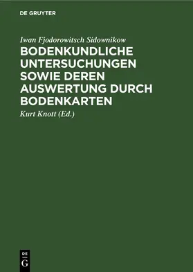 Sidownikow / Knott |  Bodenkundliche Untersuchungen sowie deren Auswertung durch Bodenkarten | eBook | Sack Fachmedien