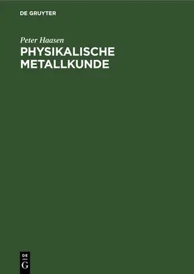 Haasen |  Physikalische Metallkunde | eBook | Sack Fachmedien