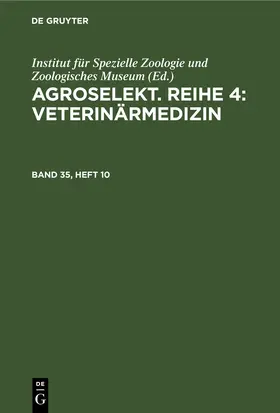 Degruyter |  Agroselekt. Reihe 4: Veterinärmedizin, Band 35, Heft 10, Agroselekt. Reihe 4: Veterinärmedizin Band 35, Heft 10 | Buch |  Sack Fachmedien