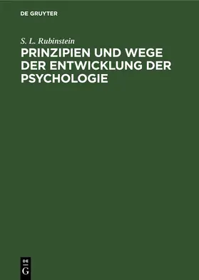 Rubinstein |  Prinzipien und Wege der Entwicklung der Psychologie | eBook | Sack Fachmedien