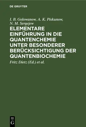 Golowanow / Piskunow / Sergejew |  Elementare Einführung in die Quantenchemie unter besonderer Berücksichtigung der Quantenbiochemie | eBook | Sack Fachmedien