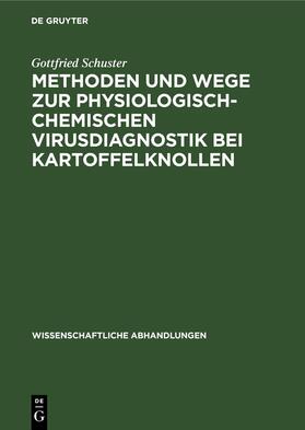 Schuster | Methoden und Wege zur physiologisch-chemischen Virusdiagnostik bei Kartoffelknollen | Buch | 978-3-11-257019-7 | sack.de