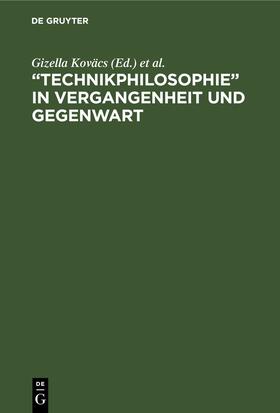 Wollgast / Koväcs | ¿Technikphilosophie¿ in Vergangenheit und Gegenwart | Buch | 978-3-11-257297-9 | sack.de