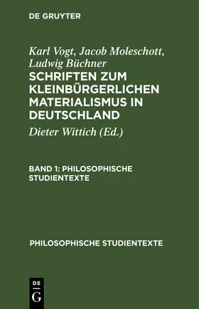 Wittich / Vogt / Moleschott |  Karl Vogt; Jacob Moleschott; Ludwig Büchner: Schriften zum kleinbürgerlichen Materialismus in Deutschland. Band 1 | eBook | Sack Fachmedien