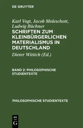 Vogt / Wittich / Büchner | Karl Vogt; Jacob Moleschott; Ludwig Büchner: Schriften zum kleinbürgerlichen Materialismus in Deutschland. Band 2 | Buch | 978-3-11-257319-8 | www.sack.de