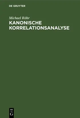 Röhr |  Kanonische Korrelationsanalyse | Buch |  Sack Fachmedien