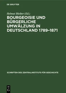 Bleiber |  Bourgeoisie und bürgerliche Umwälzung in Deutschland 1789-1871 | Buch |  Sack Fachmedien