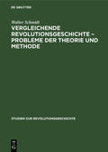 Kossok / Schmidt / Markov |  Vergleichende Revolutionsgeschichte ¿ Probleme der Theorie und Methode | Buch |  Sack Fachmedien