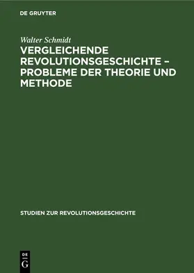 Kossok / Markov / Schilfert |  Vergleichende Revolutionsgeschichte – Probleme der Theorie und Methode | eBook | Sack Fachmedien