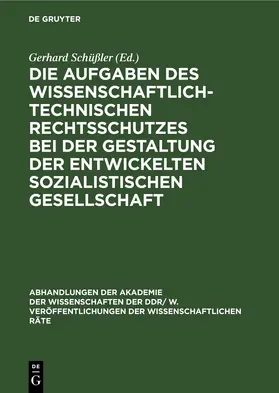 Scheel / Schüßler |  Die Aufgaben des wissenschaftlich-technischen Rechtsschutzes bei der Gestaltung der entwickelten sozialistischen Gesellschaft | eBook | Sack Fachmedien