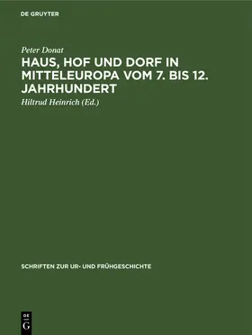 Donat / Heinrich |  Haus, Hof und Dorf in Mitteleuropa vom 7. bis 12. Jahrhundert | Buch |  Sack Fachmedien