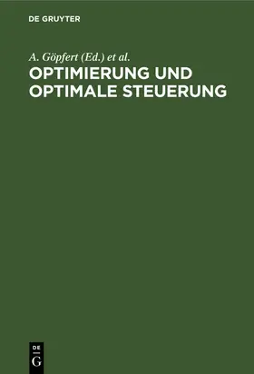 Göpfert / Bittner / Tichatschke |  Optimierung und optimale Steuerung | Buch |  Sack Fachmedien