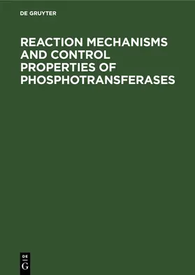 Reaction Mechanisms and Control Properties of Phosphotransferases | E-Book | www.sack.de