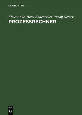Anke / Oetker / Kaltenecker | Prozeßrechner | Buch | 978-3-11-257507-9 | sack.de